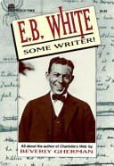 E.B. White, some writer! : a biography /