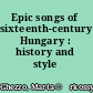 Epic songs of sixteenth-century Hungary : history and style /