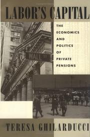 Labor's capital : the economics and politics of private pensions /