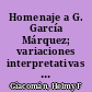 Homenaje a G. García Márquez; variaciones interpretativas en torno a su obra.