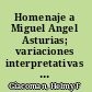Homenaje a Miguel Angel Asturias; variaciones interpretativas en torno a su obra.