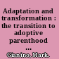 Adaptation and transformation : the transition to adoptive parenthood for gay male couples /