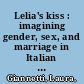 Lelia's kiss : imagining gender, sex, and marriage in Italian Renaissance comedy /