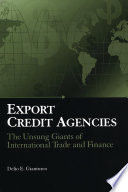 Export credit agencies the unsung giants of international trade and finance /