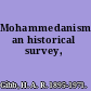 Mohammedanism; an historical survey,