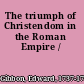 The triumph of Christendom in the Roman Empire /