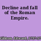 Decline and fall of the Roman Empire.