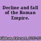 Decline and fall of the Roman Empire.