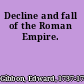 Decline and fall of the Roman Empire.