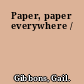 Paper, paper everywhere /