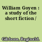 William Goyen : a study of the short fiction /