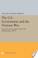 The U.S. government and the Vietnam war : executive and legislative roles and relationships. Part II, 1961-1964 /