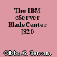 The IBM eServer BladeCenter JS20