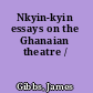 Nkyin-kyin essays on the Ghanaian theatre /