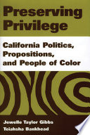 Preserving privilege California politics, propositions, and people of color /