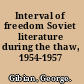 Interval of freedom Soviet literature during the thaw, 1954-1957 /