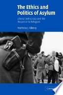 The ethics and politics of asylum liberal democracy and the response to refugees /