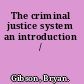 The criminal justice system an introduction /