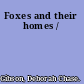 Foxes and their homes /