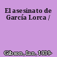 El asesinato de García Lorca /