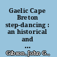 Gaelic Cape Breton step-dancing : an historical and ethnographic perspective /