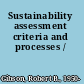 Sustainability assessment criteria and processes /
