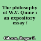 The philosophy of W.V. Quine : an expository essay /