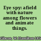 Eye spy: afield with nature among flowers and animate things.