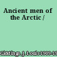 Ancient men of the Arctic /
