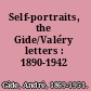 Self-portraits, the Gide/Valéry letters : 1890-1942 /