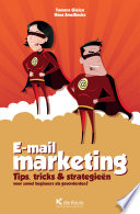 E-mail-marketing : tips, tricks & strategieen voor zowel beginners als gevorderden ! /