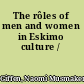 The rôles of men and women in Eskimo culture /