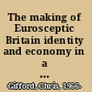 The making of Eurosceptic Britain identity and economy in a post-imperial state /