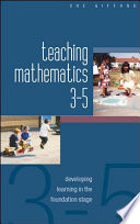 Teaching mathematics 3-5 developing learning in the foundation stage /