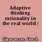 Adaptive thinking rationality in the real world /