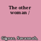 The other woman /