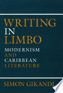 Writing in Limbo Modernism and Caribbean Literature /