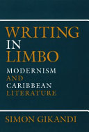 Writing in limbo : modernism and Caribbean literature /