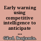 Early warning using competitive intelligence to anticipate market shifts, control risk, and create powerful strategies /