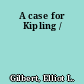 A case for Kipling /