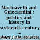 Machiavelli and Guicciardini : politics and history in sixteenth-century Florence /