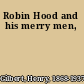 Robin Hood and his merry men,