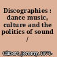 Discographies : dance music, culture and the politics of sound /
