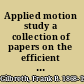 Applied motion study a collection of papers on the efficient method to industrial preparedness,