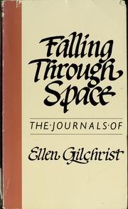 Falling through space : the journals of Ellen Gilchrist.