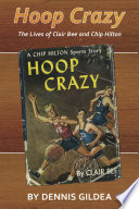 Hoop crazy : the lives of Clair Bee and Chip Hilton /