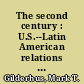 The second century : U.S.--Latin American relations since 1889 /