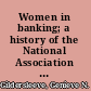 Women in banking; a history of the National Association of Bank Women.