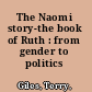 The Naomi story-the book of Ruth : from gender to politics /