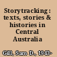 Storytracking : texts, stories & histories in Central Australia /